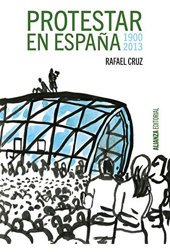 Libro Protestar En España 1900 2013 De Cruz Rafael Alianza