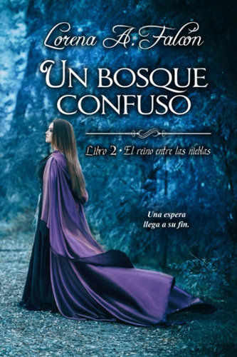 Libro: Un Bosque Confuso: Libro Ii - El Reino Entre Las Nieb