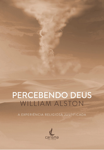 Percebendo Deus: a experiência religiosa justificada, de Alston, William. Editora Carisma LTDA, capa mole em português, 2020