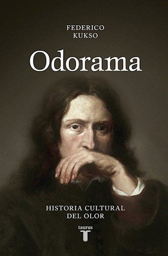 Odorama. Historia Cultural Del Olor - Federico Kukso