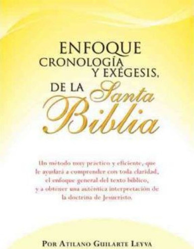 Enfoque Cronologia Y Exegesis, De La Santa Biblia