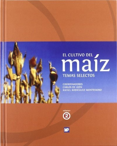 El Cultivo Del Maíz Temas Selectos - Volumen 2