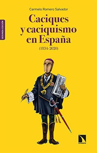 Caciques Y Caciquismo En España 1834 2020, De Romero Salvador Carmelo. Editorial Catarata, Tapa Blanda En Español, 9999