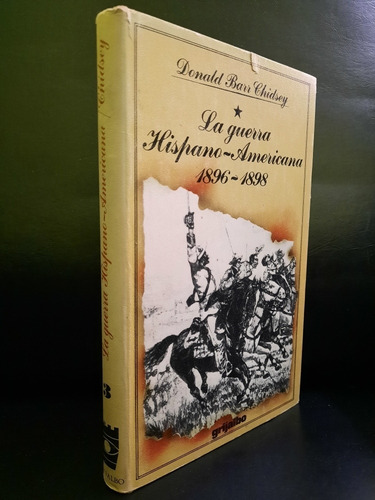 La Guerra Hipano-americana 1896-1898 Donald Barr Chidsey