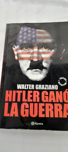 Hitler Ganó La Guerra De Walter Graziano - Planeta (usado)