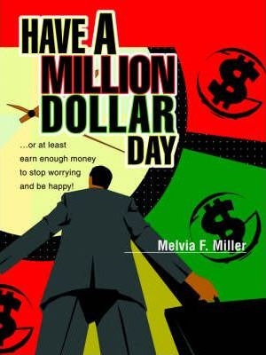 Libro Have A Million Dollar Day - Melvia F Miller