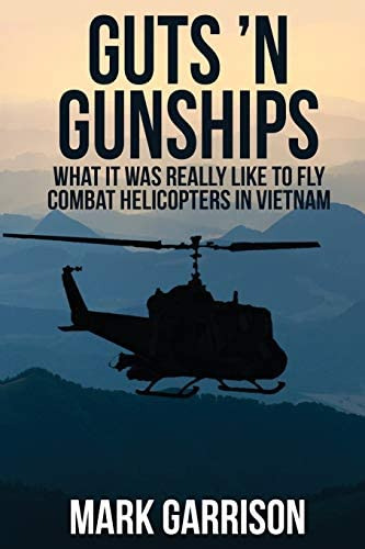 Guts Øn Gunships: What It Was Really Like To Fly Combat Helicopters In Vietnam, De Garrison, Mark. Editorial Mark Garrison, Tapa Blanda En Inglés