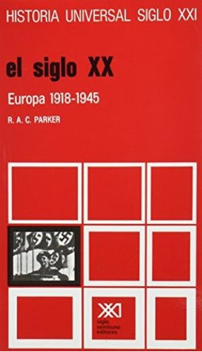 Siglo Xx Europa 1918-1945 - Hist. Univ. 34, Parker, Ed. Sxxi