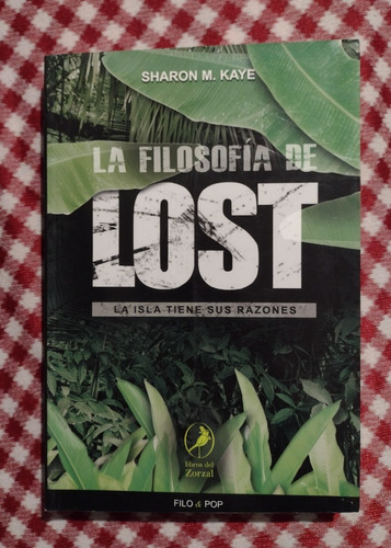 La Filosofia De Lost . Sharon M Kaye