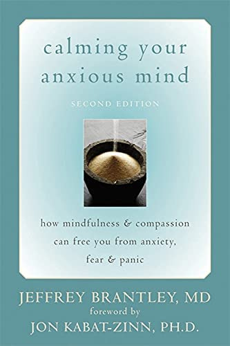Calming Your Anxious Mind: How Mindfulness And Compassion Can Free You From Anxiety, Fear, And Panic, De Brantley Md, Jeffrey. Editorial New Harbinger Publications, Tapa Blanda En Inglés