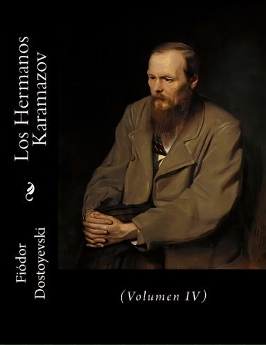 Los Hermanos Karamazov: (volumen Iv), De Gouveia, Andrea. Editorial Createspace, Tapa Blanda En Español
