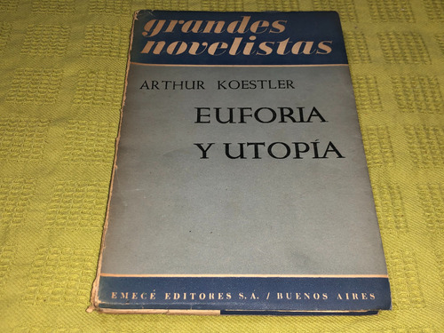 Euforia Y Utopía - Arthur Koestler - Emecé