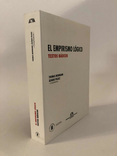 El Empirismo Lógico De Thomas Mormann Y Álvaro Peláez