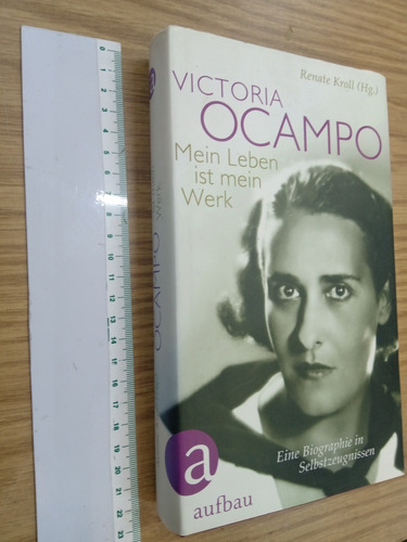 Mein Leben Ist Mein Werk - Victoria Ocampo 