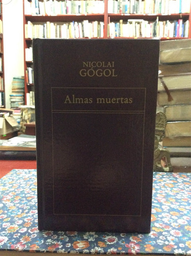 Almas Muertas - Nicolai Gogol - Literatura Rusa 