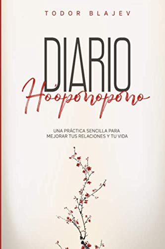 El Diario Ho'oponopono: Una Practica Sencilla Para Mejorar T