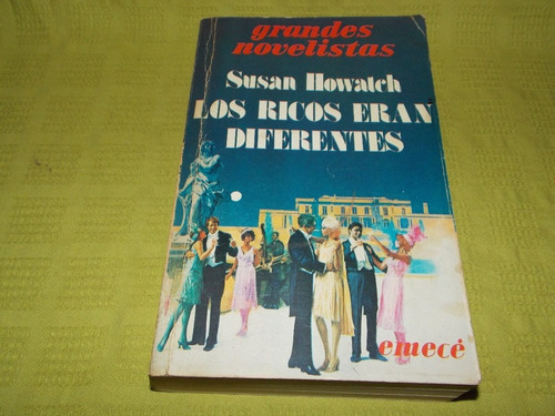 Los Ricos Eran Diferentes - Susan Howatch - Emecé