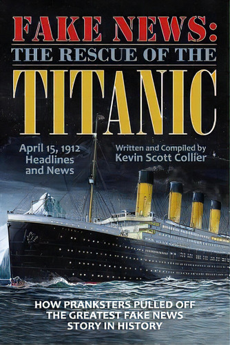 Fake News: The Rescue Of The Titanic, De Collier, Kevin Scott. Editorial Createspace, Tapa Blanda En Inglés
