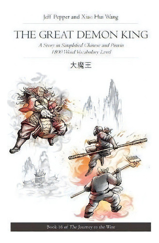 The Great Demon King : A Story In Simplified Chinese And Pinyin, 1800 Word Vocabulary Level, Jour..., De Jeff Pepper. Editorial Imagin8 Press Llc, Tapa Blanda En Inglés
