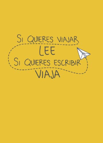 Si Quieres Viajar Lee Si Quieres Escribir Viaja