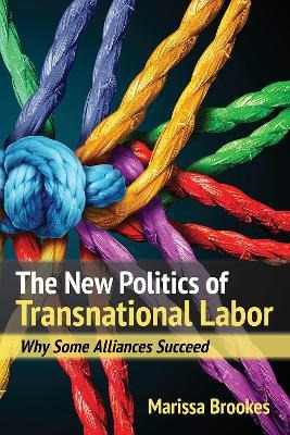 Libro The New Politics Of Transnational Labor : Why Some ...