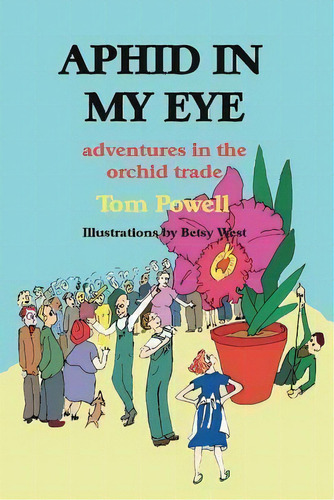 Aphid In My Eye, De Thomas Arthur Powell. Editorial B B Mackey Books, Tapa Blanda En Inglés