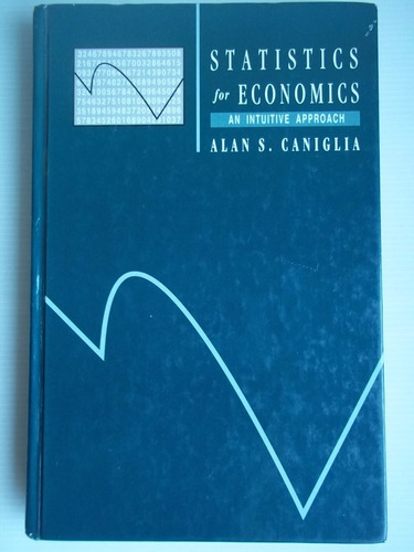 Statistics For Economics An Intuitive Approach Alan Caniglia