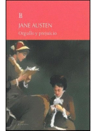 Orgullo Y Prejuicio - Grandes Clasicos, De Austen, Jane. Editorial Losada, Tapa Blanda En Español