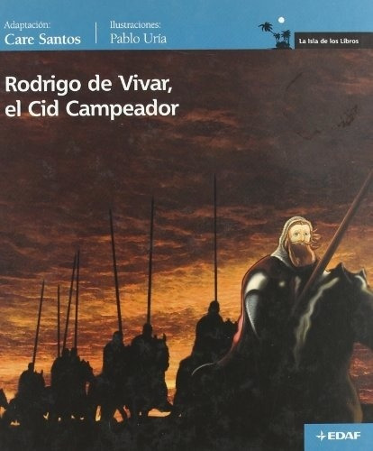 Rodrigo De Vivar, El Cid Campeador - Care Santos