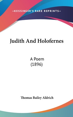 Libro Judith And Holofernes: A Poem (1896) - Aldrich, Tho...