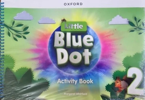 Little Blue Dot 2 - Activity Book, De Whitfield, Margaret. Editorial Oxford University Press, Tapa Blanda En Inglés