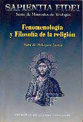 Fenomenologãâa Y Filosofãâa De La Religiãâ³n, De Lucas Hernández, Juan De Sahagún. Editorial Biblioteca Autores Cristianos, Tapa Blanda En Español