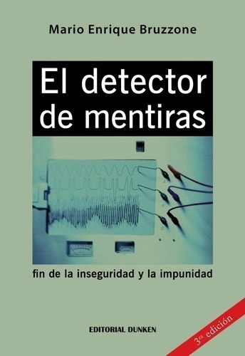 El Detector De Mentiras - Bruzzone Mario Enrique, De Bruzzone Mario Enrique. Editorial Dunken En Español