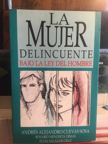 La Mujer Delincuente Bajo La Ley Del Hombre Andres Alejandro