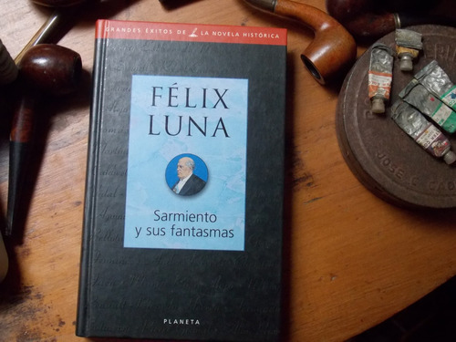 Felix Luna - Sarmiento Y Sus Fantasmas