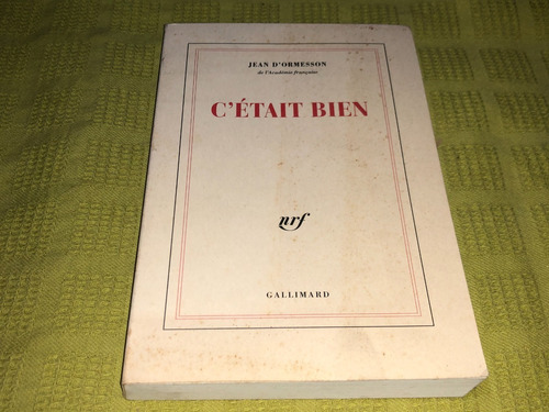 C'était Bien - Jean D'ormesson - Gallimard