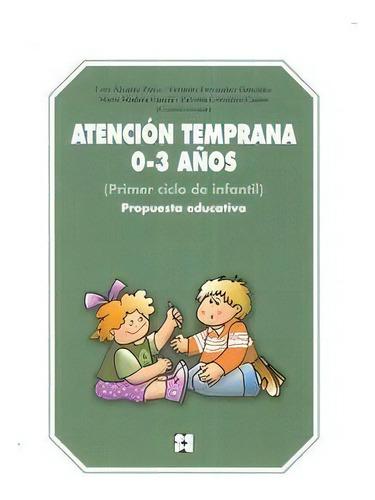 Atenciãâ³n Temprana 0-3 Aãâ±os. Propuesta Educativa, De Fernández González, Gerardo Manuel Lez. Editorial Ciencias De La Educación Preescolar Y Especial, Tapa Blanda En Español