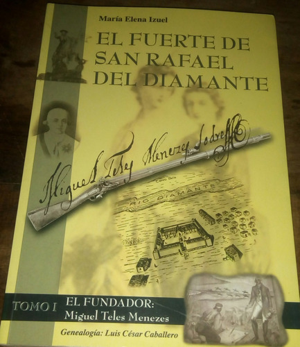 El Fuerte De San Rafael Del Diamante T 1 El Fundador