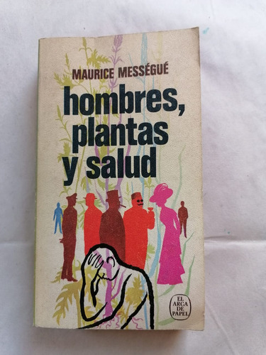 Hombres Plantas Y Salud Maurice Messegué