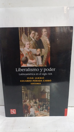 Liberalismo Y Poder // Latinoamerica En El Siglo Xix