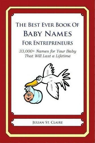 The Best Ever Book Of Baby Names For Entrepreneurs, De Julian St Claire. Editorial Createspace Independent Publishing Platform, Tapa Blanda En Inglés