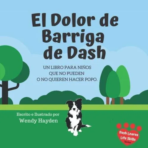 El Dolor De Barriga De Dash: Un Libro Para Niños Que No Pued