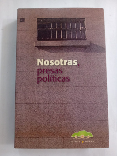 Nosotras, Presas Políticas 1974-1983 Con Cd E. Galeano