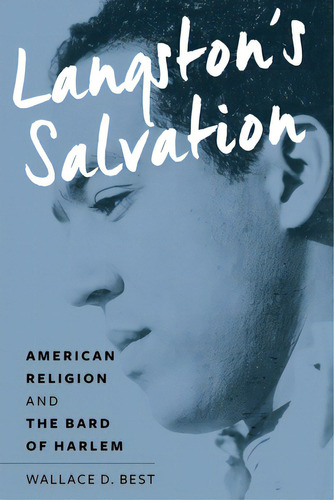 Langston's Salvation: American Religion And The Bard Of Harlem, De Best, Wallace D.. Editorial New York Univ Pr, Tapa Blanda En Inglés