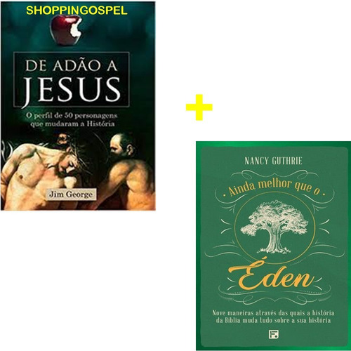 De Adão A Jesus Livro Jim George + Ainda Melhor Que O Éden