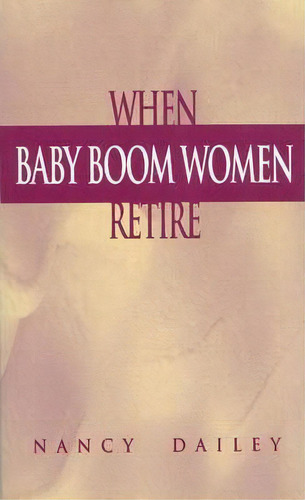 When Baby Boom Women Retire, De Nancy Dailey. Editorial Abc Clio, Tapa Blanda En Inglés