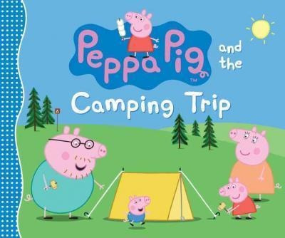 Peppa Pig And The Camping Trip - Candlewick Press