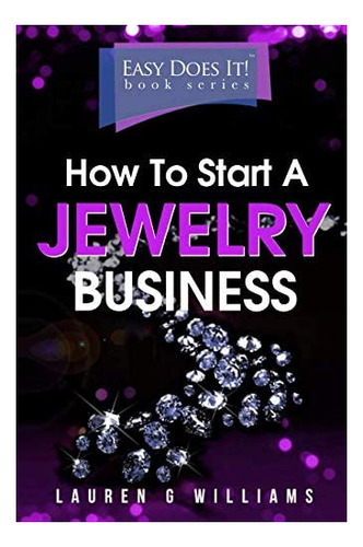 Libro: How To Start A Jewelry Business: The Simple Way To Tu