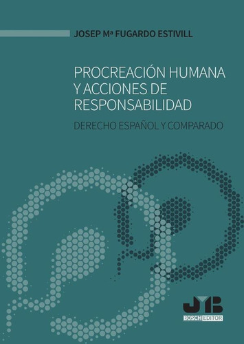 Procreación Humana Y Acciones De Responsabilidad. - Josep...