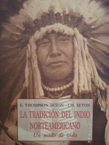 La Tradición Del Indio Norteamericano Un Modo De Vida /nuevo